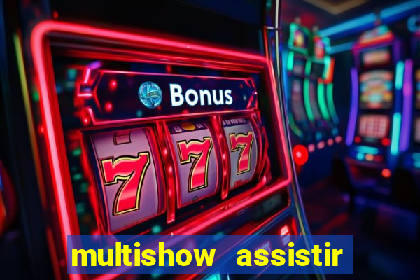 multishow assistir online gratis